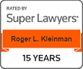 Rated By Super Lawyers Roger L. Kleinman 15 Years