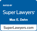 Rated By Super Lawyers Max E. Dehn | SuperLawyers.com
