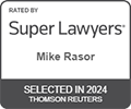 Rated by Super Lawyers Mike Rasor, Selected in 2024 Thomson Reuters