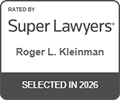 Rated by Super Lawyers, Roger L. Kleinman, Selected in 2026